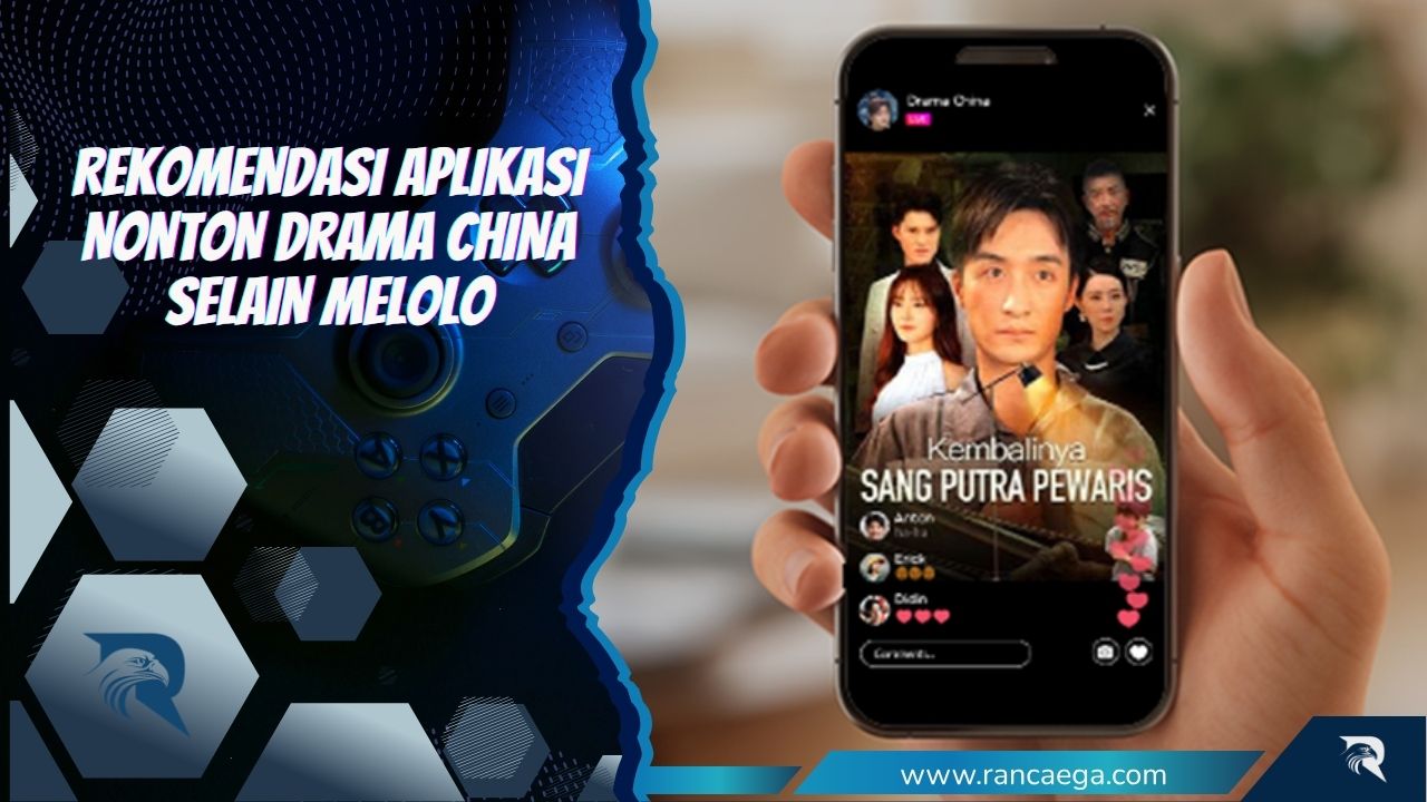 Rekomendasi Aplikasi Nonton Drama China Selain Melolo